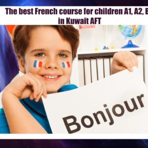 The best French course for children A1, A2, B1 in Kuwait AFT