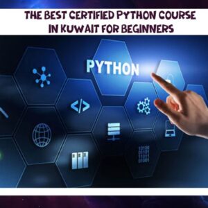 The best certified Python course in Kuwait for beginners