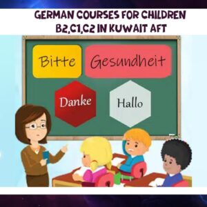 German courses for children B2,C1,C2 in Kuwait AFT