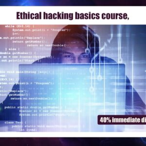 Ethical hacking basics course, 40% immediate discount