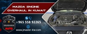 Mazda Engine Overhaul in Kuwait