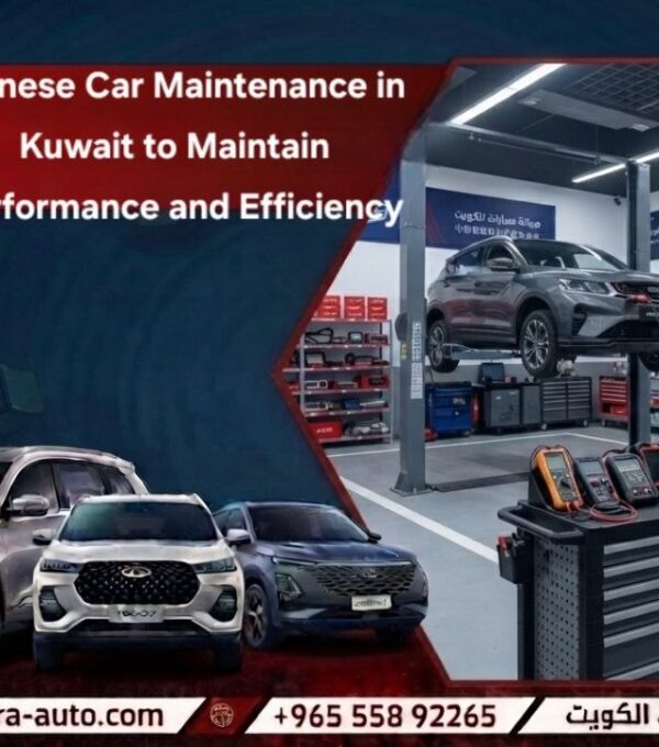 Chinese car maintenance in Kuwait to maintain performance and efficiency in Damascus and UAE 55892265