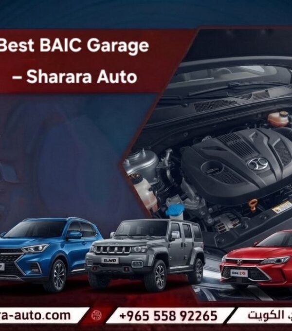 Best BAIC Garage – Sharara Auto for Chinese Car Services in Kuwait and Syria and UAE hot line 55892265