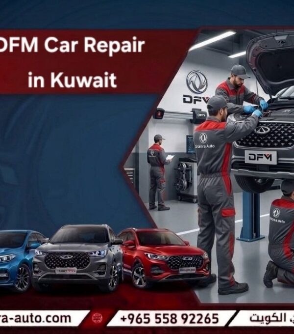 DFSK Car Repair in Kuwait with a Service Based on Accurate Diagnosis and in Syria and UAE hot line 55892265