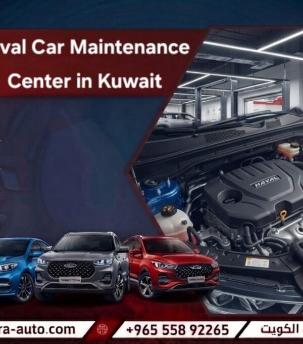 Haval Car Maintenance Center in Kuwait with Specialized Expertise and in Syria and UAE hot line 55892265