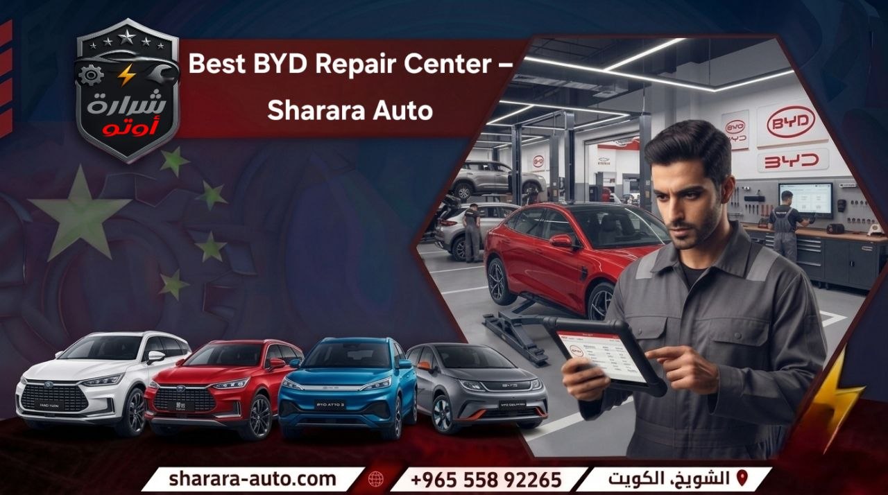Best BYD Repair Center – Sharara Auto in Kuwait and Syria and UAE hot line 55892265